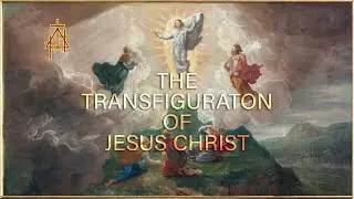 Bible Study: The Transfiguration of Jesus Christ