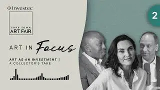 Episode 2: Art as an investment | Art in Focus | Investec