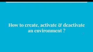 26. How to create, activate & deactivate an environment using conda ?