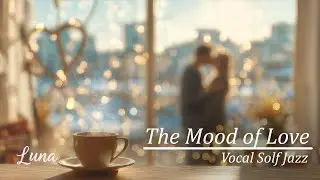 The Mood of love Happy Jazz & Bossa Nova Female Vocals Work Music ☕Cozy Cafe - Work Study Focus