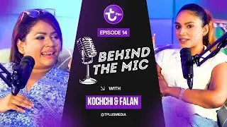 🎙️ Behind The Mic Podcast | Kochchi & Falan Andrea | Episode 14 | TPlus