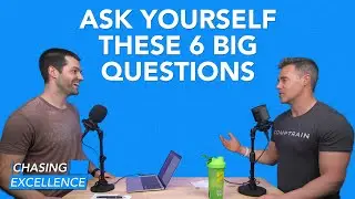 Ask Yourself These 6 Big Questions | Chasing Excellence