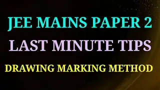 JEE MAINS PAPER 2 | LAST MINUTE TIPS | DRAWING MARKING METHOD | B.ARCH 2022