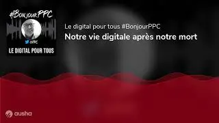 Notre vie digitale après notre mort