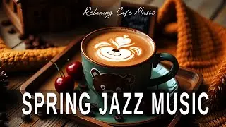 Spring Jazz Music ☕ Bossa Nova background for Great Moods, Stress Relief & Relaxing