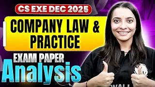 Company Law & Practice Exam Paper Analysis 🔥 | CS Executive Dec 2025 | Difficulty & Strategy