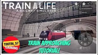 Train Life: A Railway Simulator | APPROACHING TRAIN TUTORIAL! | #TrainLife