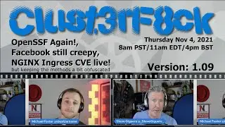 OpenSSF Again, Facebook still creepy, Nginx Ingress CVE live! - v. 1.09 - Clust3rF8ck