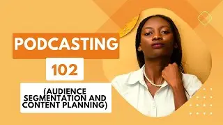 STARTING A PODCAST (AUDIENCE SEGMENTATION AND CONTENT PLANNING) || 12-DAY PODCAST CHALLENGE