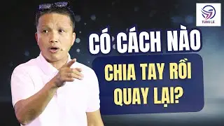 Có cách nào chia tay rồi quay lại được không?