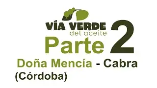 Via Verde de Aceite (Parte2): Doña Mencía a Cabra (Córdoba)