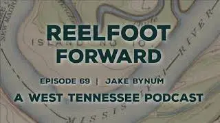 Ep. 69 Jake Bynum, Weakley County Mayor