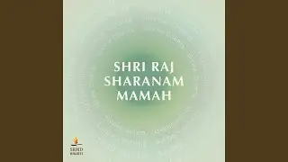 Shri Raj Sharanam Mamah - Divine Chants