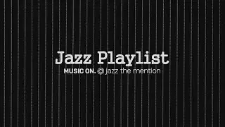 [PLAYLIST]  나만의 시간이 필요할 때 듣는 감성 재즈｜ Jazz to Leave Playing ｜ JAZZ THE MENTION🖤