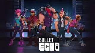 Обзор игры на Bullet Echo