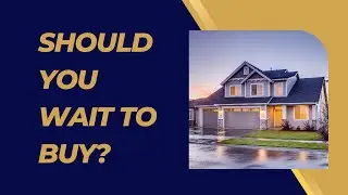 🏡 Should You Buy a Home NOW or WAIT?