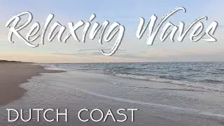 Relaxing waves at the Dutch coast 30 min peace of mind