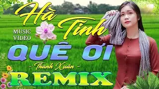 HÀ TĨNH QUÊ ƠI ➤ Dân Ca Xứ Nghệ 2025 - Lk Nhạc Sống Thôn Quê Phối Mới Nhất TOÀN BÀI HAY