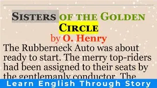 English short stories | &ldquo;Sisters of the Golden Circle&rdquo; by O. Henry | Learn English through story