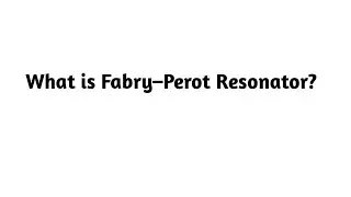 What is Fabry&ndash;Perot Resonator ?