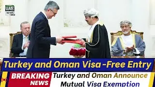 Turkey and Oman Announce Mutual Visa Exemption | Visa-Free Access
