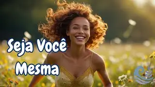 Seja Voc&ecirc; Mesma - M&uacute;sica de Amor Pr&oacute;prio