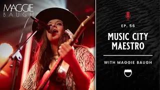 Maggie Baugh: Music City Maestro | Interstate of Music Podcast: Episode 56