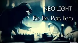 Neo Light - Be The Party Hero (Extended Mix)