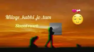 Miloge _kabhi_jo_tum slowed reverb lofi alone song #horror #song #viral #video 
