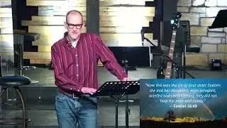 Genesis Covenant, Call, and Kingdom: The Sins of Sodom -- Pride vs. Compassion 10/12/25