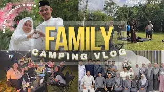 Camping Vlog 8 | Family Camping | Menyambut Pengantin Baru | Ulangtahun Babah ke 17th 
