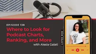 Where to Look for Podcast Charts, Ranking, and More | Listeners to Leads Ep, 138