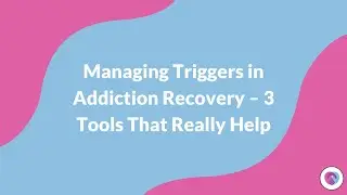 Managing Triggers in Addiction Recovery