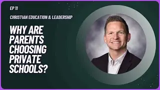 E11: 3 Reasons Why Parents Are Choosing Private and Christian Schools After COVID | Jared Mlynczyk