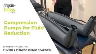 Physio and Fitness Clinic - Compression Pumps for Fluid Reduction
