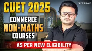 🚨 CUET 2025: Top Non-Math Courses & Universities for Commerce Students | CUET 2025 Application Guide
