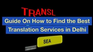 Guide On How to Find the Best Translation Services in Delhi