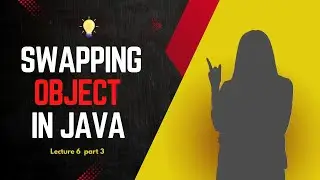 Lecture 6 | part 3 | how to swap object in java | object swapping