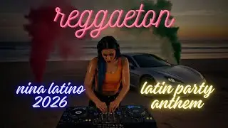 2026 Reggaeton Party Anthems | Latin EDM Beach Energy 🔥🏖️