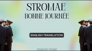 Stromae - Bonne journ&eacute;e English Translation