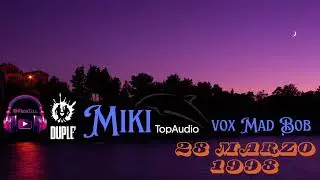 MIKI 1998 DUPLÈ Vox Mad Bob (28 Marzo! Inedito!)