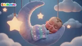 Baby Sleep Music 🌙 | Calm Lullaby for Kids | Peaceful Bedtime Melody |  Toddler bedtime |Eduillumine