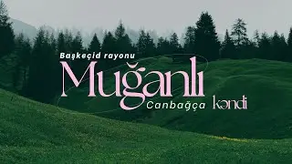 Başkeçid rayonu, Muğanlı kəndi (Canbağça) 2024