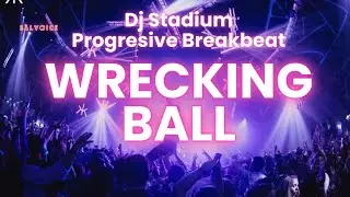 WRECKING BALL REMIX BREAKBEAT FULLBASS &bull; Dj Stadium &bull; Clubbing Party &bull; Tiktok Viral Fyp