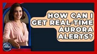 How Can I Get Real-time Aurora Alerts? - Profiles in Politics