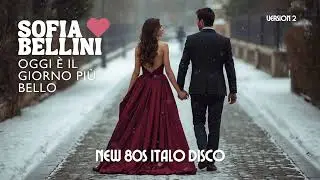 SOFIA BELLINI - Oggi &egrave; il giorno pi&ugrave; bello (3 Versions) * NEW 80s ITALO DISCO *