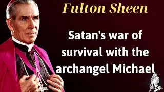 Satan's war of survival with the archangel Michael - Homily Pope Fulton Sheen
