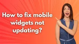 How to fix mobile widgets not updating ? - Step by Step