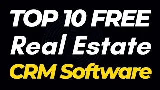Top 10 Free Real Estate CRM Software