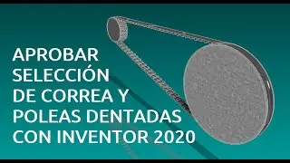Usando Inventor para comprobar la selección de transmisión por correa y poleas dentadas de tiempo